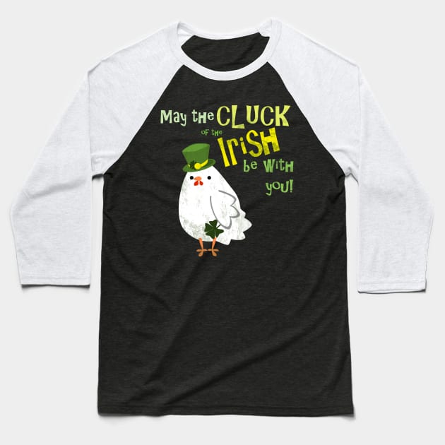 May the cluck of the Irish be with you Baseball T-Shirt by LyddieDoodles